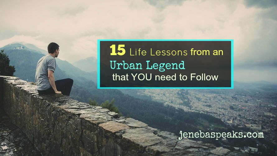 15 Life Lessons From an Urban Legend You Should Follow