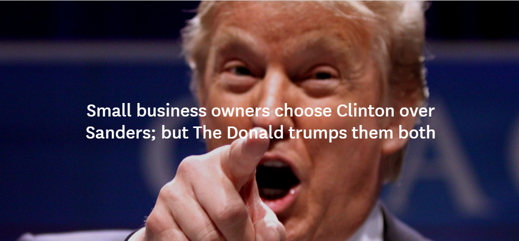 Donald Trump beat Clinton and Sanders with Small business