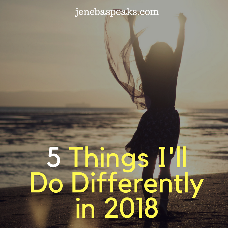 5 Things I’ll Do Differently in 2018 (10 Min Podcast)