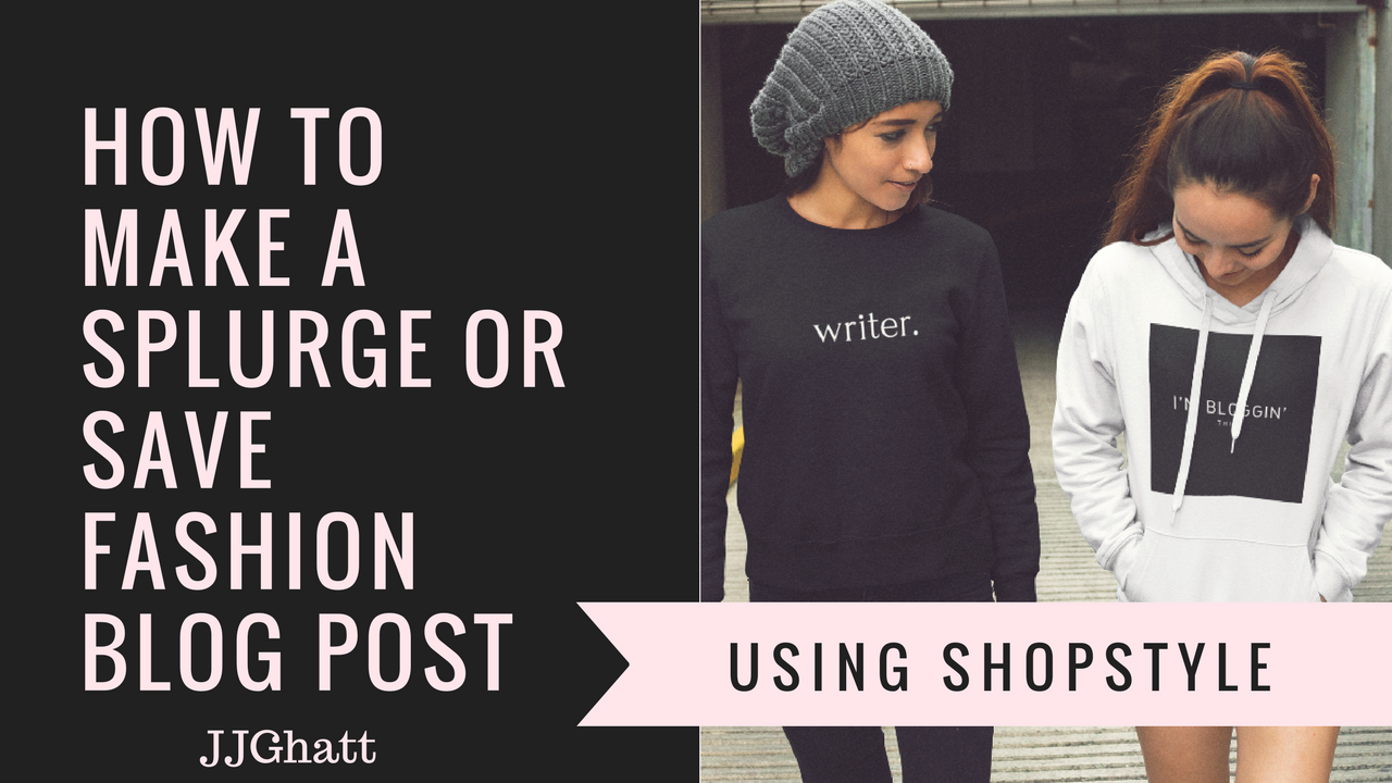 Here is How to Create a ‘Splurge of Save’ Fashion Blog Post (VIDEO TUTORIAL)